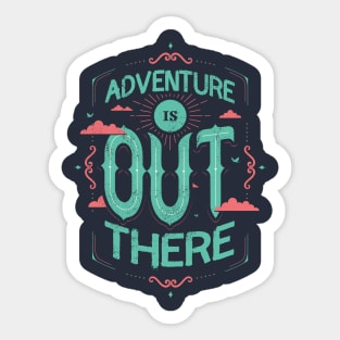 ADVENTURE IS OUT THERE Sticker